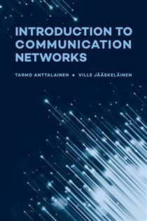 Book cover: Introduction to Communication Networks, by Tarmo Anttalainen (preview)