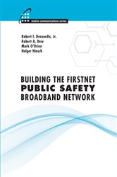 Book cover: Building the FirstNet Public Safety Broadband Network, by Robert I. Desourdis (preview)