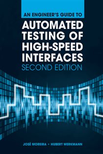 Book cover: An Engineer's Guide to Automated Testing of High-Speed Interfaces, by Jose Moreira (preview)