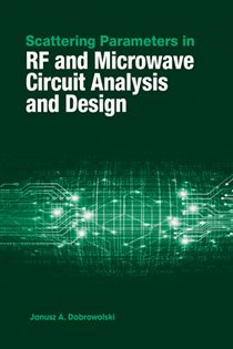 Book cover: Scattering Parameters in RF and Microwave Circuit Analysis and Design, by Janusz A. Dobrowolski (preview)