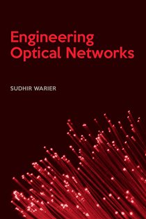 Book cover: Engineering Optical Networks, by Sudhir Warier (preview)