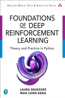 Book cover: Foundations of Deep Reinforcement Learning, by Laura Graesser (preview)