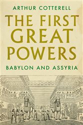 Book cover: The First Great Powers, by Arthur Cotterell (preview)