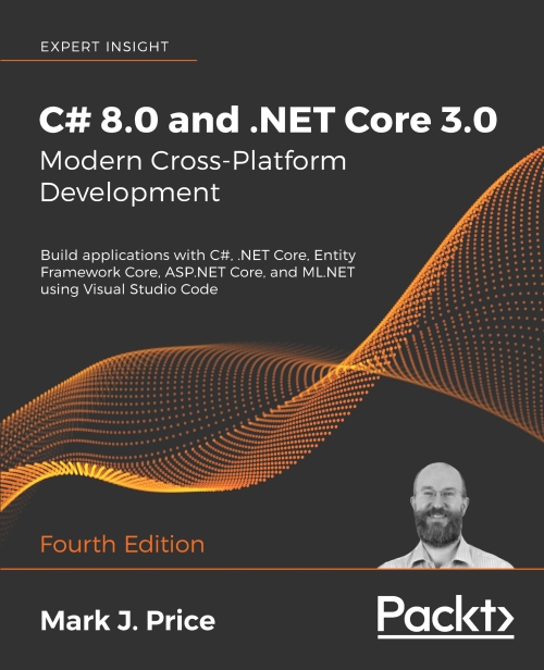 C# 8.0 and .NET Core 3.0 - Modern Cross-Platform Development