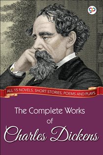 Book cover: The Complete Works of Charles Dickens (Illustrated Edition) (Book 2 of GP Complete Works) by Dickens, Charles, (preview)