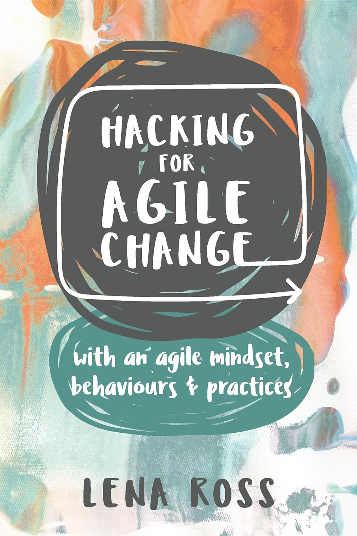 Hacking for Agile Change