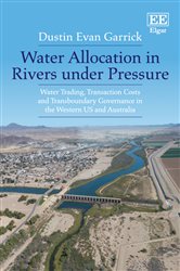 Water Allocation in Rivers under Pressure: Water Trading, Transaction Costs and Transboundary Governance in the Western US and Australia