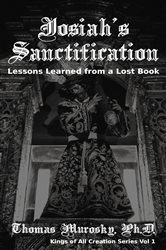 Josiah&#x27;s Sanctification: Lessons Learned from a Lost Book