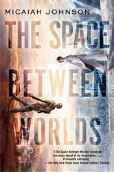Book cover: The Space Between Worlds, by Micaiah Johnson (preview)