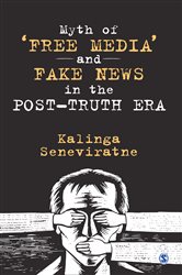 Myth of &#x2018;Free Media&#x2019; and Fake News in the Post-Truth Era