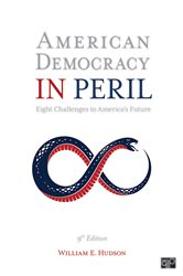 American Democracy in Peril: Eight Challenges to America&#x2032;s Future
