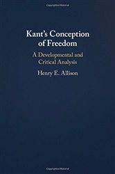 Book cover: Kant's Conception of Freedom, by Henry E. Allison (preview)