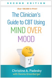 Book cover: The Clinician's Guide to CBT Using Mind Over Mood, by Christine A. Padesky (preview)
