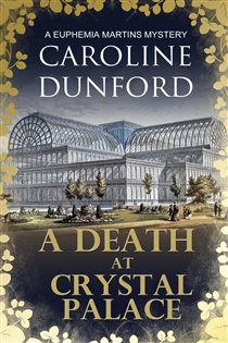 Book cover: A Death at Crystal Palace (Euphemia Martins Mystery 11) (Book 11 of A Euphemia Martins Mystery) by Caroline Dunford (preview)