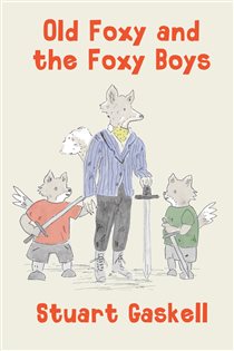 Book cover: Old Foxy and the Foxy Boys, by Stuart Gaskell (preview)