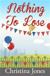 Book cover: Nothing to Lose, by Christina Jones (preview)