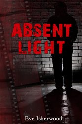 Book cover: Absent Light, by Eve Isherwood (preview)