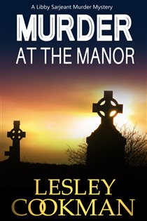 Book cover: Murder at the Manor (Book 9 of A Libby Sarjeant Murder Mystery Series) by Lesley Cookman (preview)