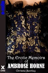 Book cover: The Erotic Memoirs of Ambrose Horne, by Chrissie Bentley (preview)