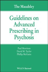 Book cover: The Maudsley Guidelines on Advanced Prescribing in Psychosis, by Paul Morrison (preview)