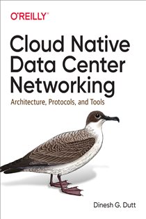 Book cover: Cloud Native Data Center Networking, by Dinesh G. Dutt (preview)