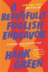 Book cover: A Beautifully Foolish Endeavor, by Hank Green (preview)