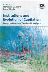 Institutions and Evolution of Capitalism: Essays in Honour of Geoffrey M. Hodgson