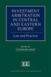 Investment Arbitration in Central and Eastern Europe: Law and Practice