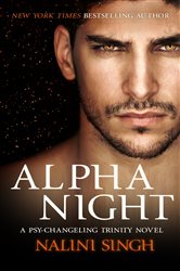 Book cover: Alpha Night (Book 4 of The Psy-Changeling Trinity Series) by Nalini Singh (preview)