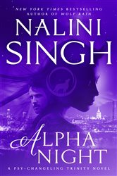 Book cover: Alpha Night (Book 4 of Psy-Changeling Trinity) by Nalini Singh (preview)