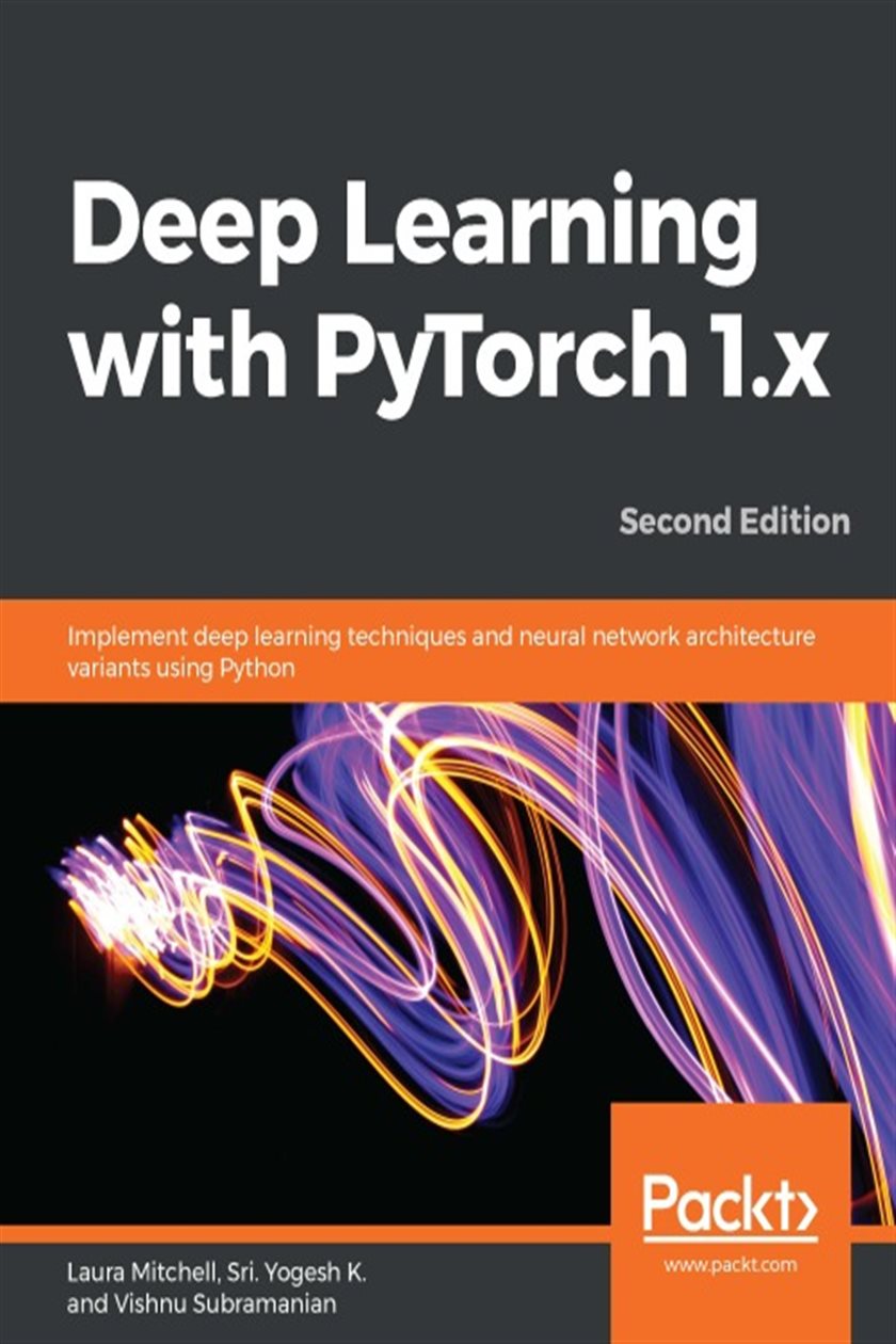 Deep Learning with PyTorch 1.x (2nd ed.) by Laura Mitchell (ebook)
