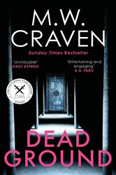 Book cover: Dead Ground (Book 4 of Washington Poe) by M. W. Craven (preview)