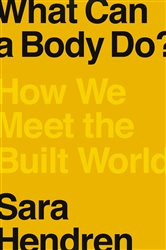 Book cover: What Can a Body Do?, by Sara Hendren (preview)