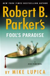 Book cover: Robert B. Parker's Fool's Paradise (Book 19 of A Jesse Stone Novel) by Mike Lupica (preview)