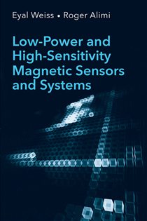 Book cover: Low-Power and High-Sensitivity Magnetic Sensors and Systems, by Eyal Weiss (preview)