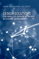 Book cover: Design Solutions for Wireless Sensor Networks in Extreme Environments, by Habib F. Rashvand (preview)