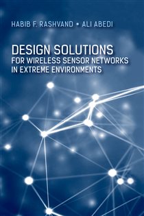 Book cover: Design Solutions for Wireless Sensor Networks in Extreme Environments, by Habib F. Rashvand (preview)