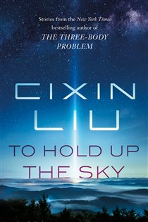 Book cover: To Hold Up the Sky, by Cixin Liu (preview)