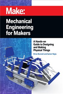 Book cover: Mechanical Engineering for Makers, by Brian Bunnell (preview)