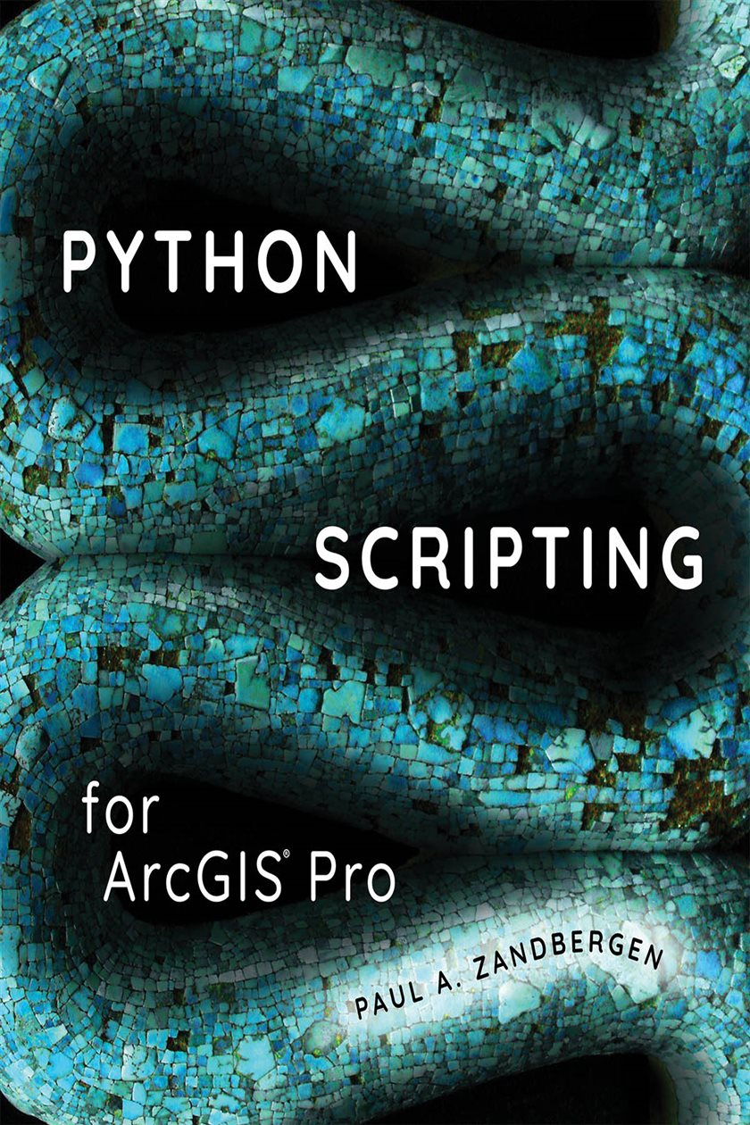 Python Scripting for ArcGIS Pro (2nd ed.)