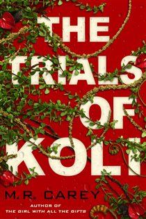 Book cover: The Trials of Koli, by M. R. Carey (preview)
