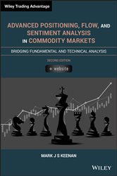 Book cover: Advanced Positioning, Flow, and Sentiment Analysis in Commodity Markets, by Mark J. S. Keenan (preview)