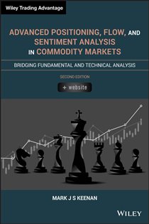 Book cover: Advanced Positioning, Flow, and Sentiment Analysis in Commodity Markets, by Mark J. S. Keenan (preview)