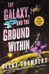 Book cover: The Galaxy, and the Ground Within (Book 4 of Wayfarers) by Becky Chambers (preview)