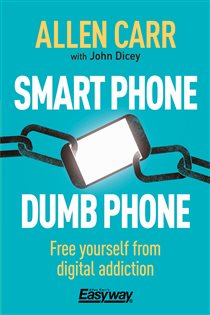 Book cover: Smart Phone Dumb Phone (Book 89 of Allen Carr's Easyway) by Allen Carr (preview)