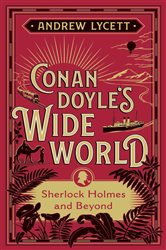 Conan Doyle&#x27;s Wide World: Sherlock Holmes and Beyond