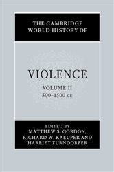 Book cover: The Cambridge World History of Violence: Volume 2, AD 500–AD 1500, edited by Matthew S. Gordon (preview)