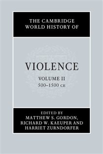 Book cover: The Cambridge World History of Violence: Volume 2, AD 500–AD 1500, edited by Matthew S. Gordon (preview)