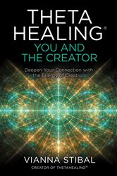 Book cover: ThetaHealing®: You and the Creator, by Vianna Stibal (preview)