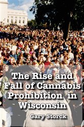 The Rise and Fall of Cannabis Prohibition in Wisconsin